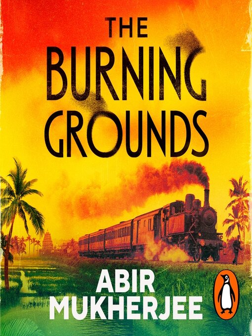 Title details for The Burning Grounds by Abir Mukherjee - Available